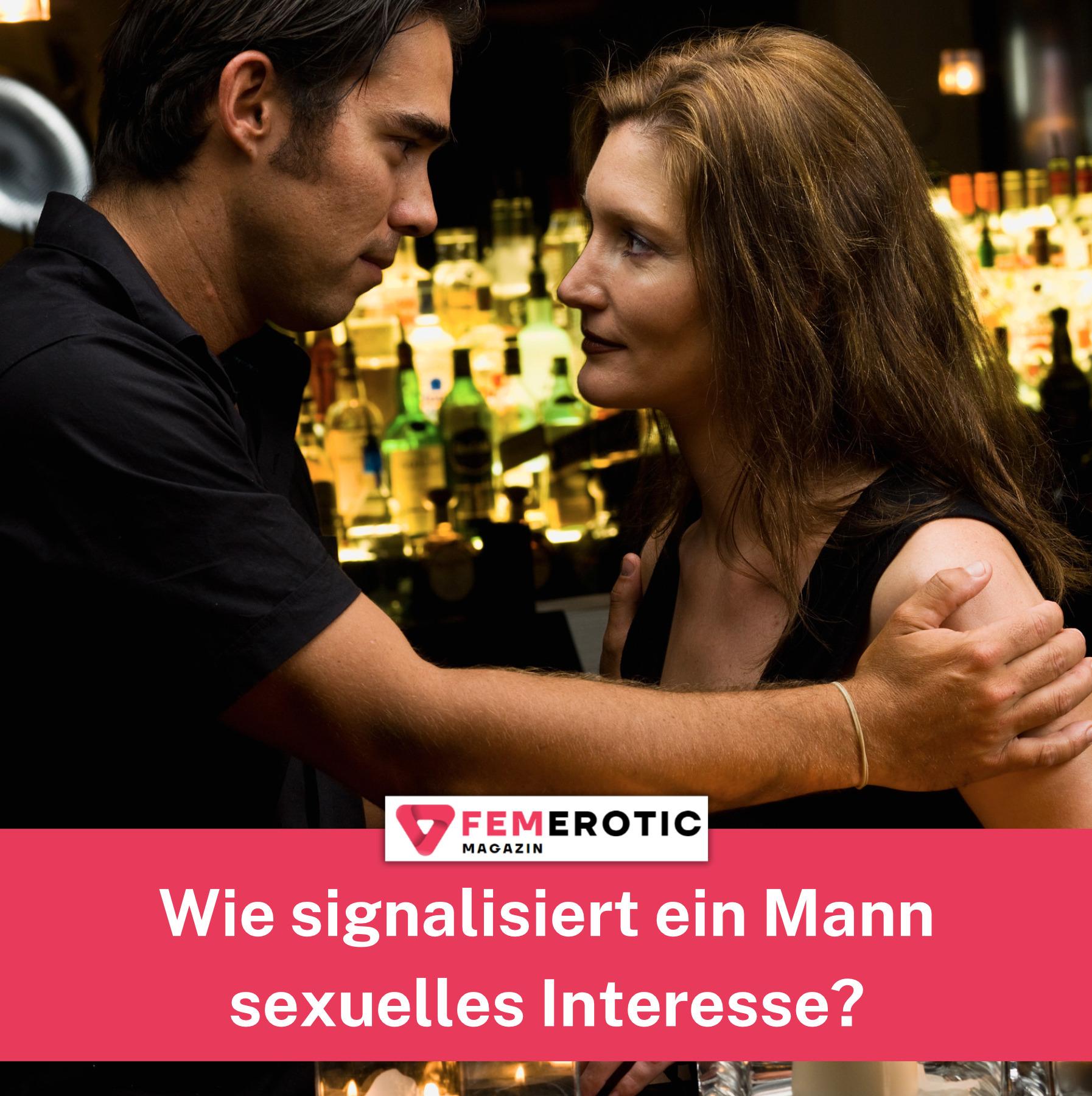 Wie signalisiert ein Mann sexuelles Interesse?