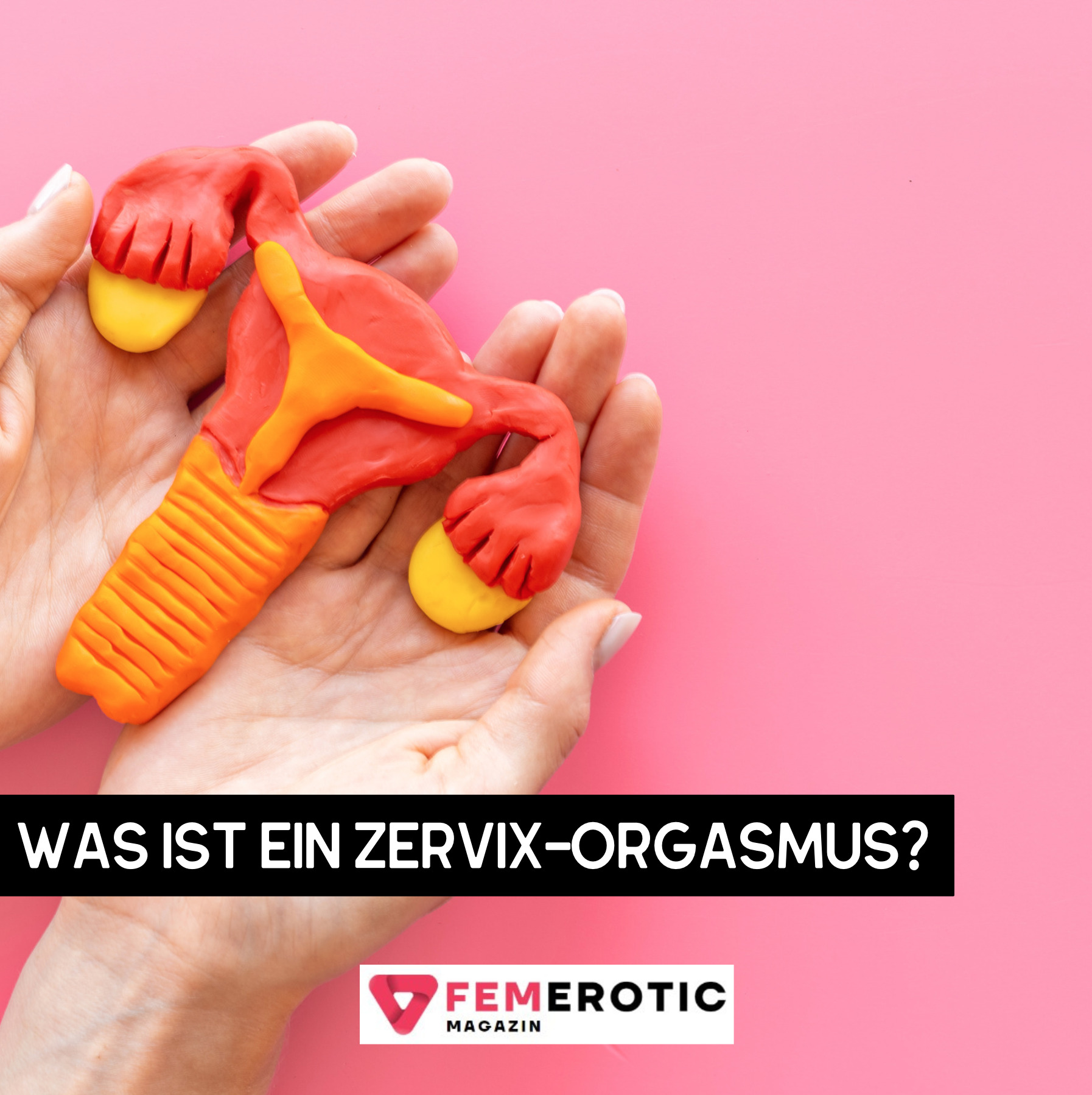 Was ist ein Zervix-Orgasmus?