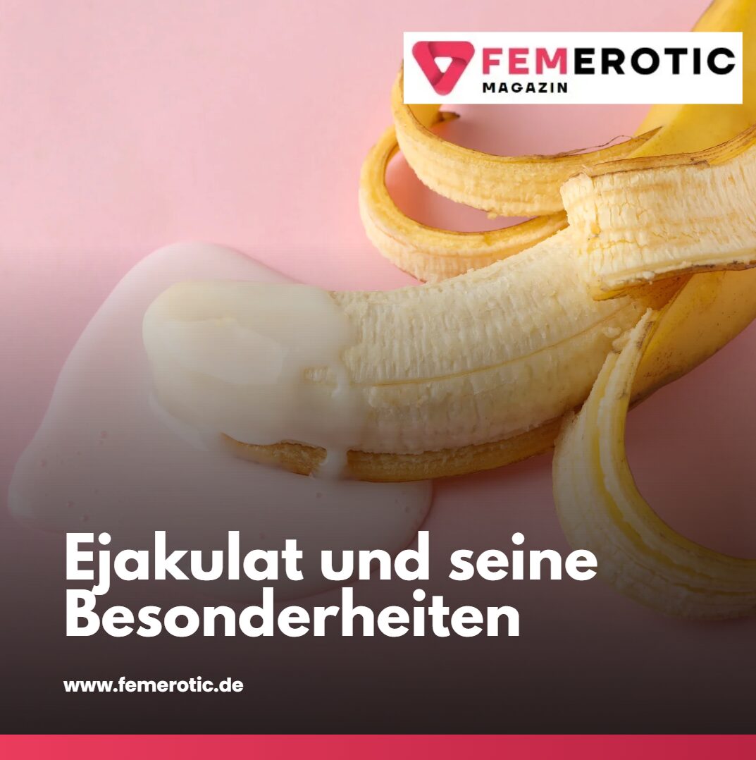 ejakulat und seine besonderheiten ejakulat und seine besonderheiten