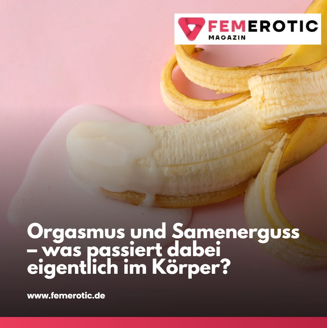 orgasmus und samenerguss