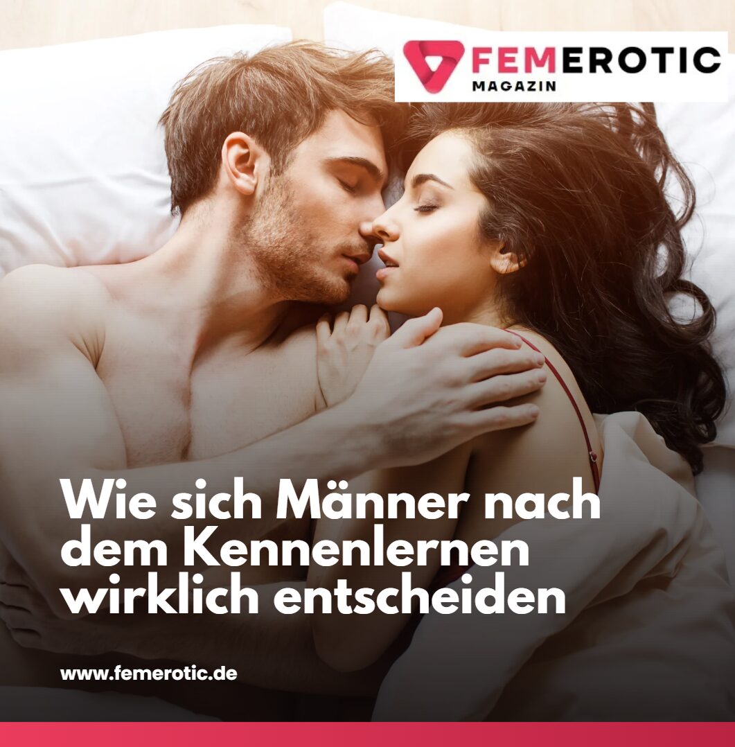 Wie sich Männer nach dem Kennenlernen wirklich entscheiden