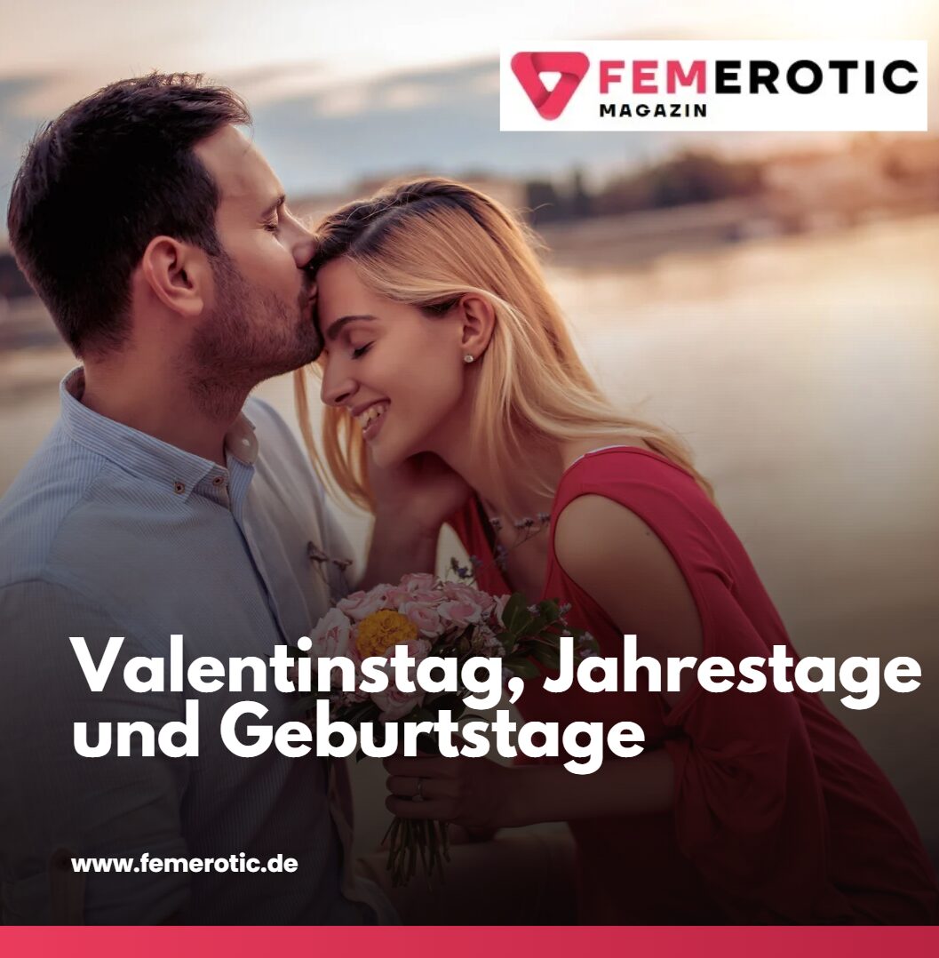 Besondere Anlässe Valentinstag, Jahrestage und Geburtstage Besondere Anlässe Valentinstag, Jahrestage und Geburtstage