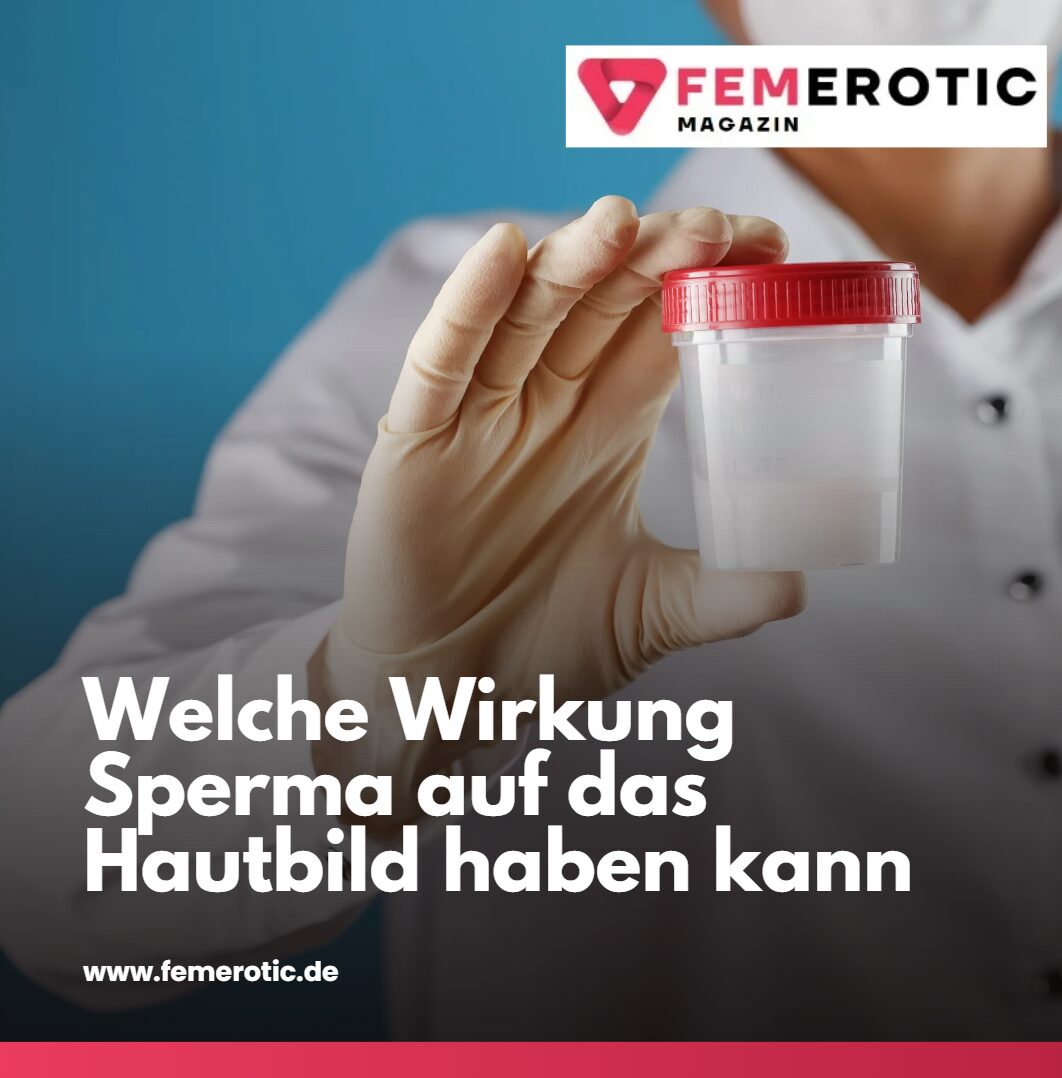 Welche Wirkung Sperma auf das Hautbild haben kann Welche Wirkung Sperma auf das Hautbild haben kannWelche Wirkung Sperma auf das Hautbild haben kann