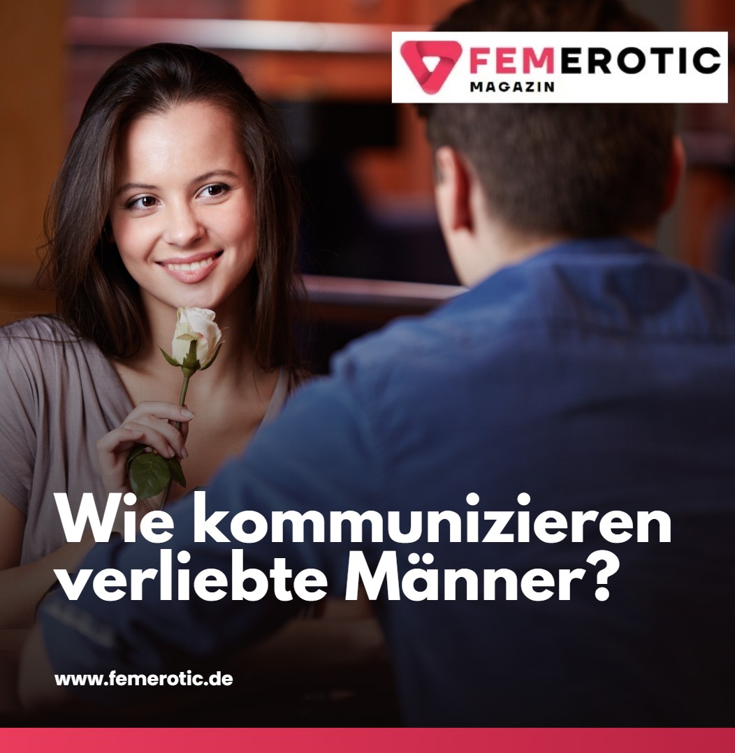 Wie kommunizieren verliebte Männer Wie kommunizieren verliebte Männer