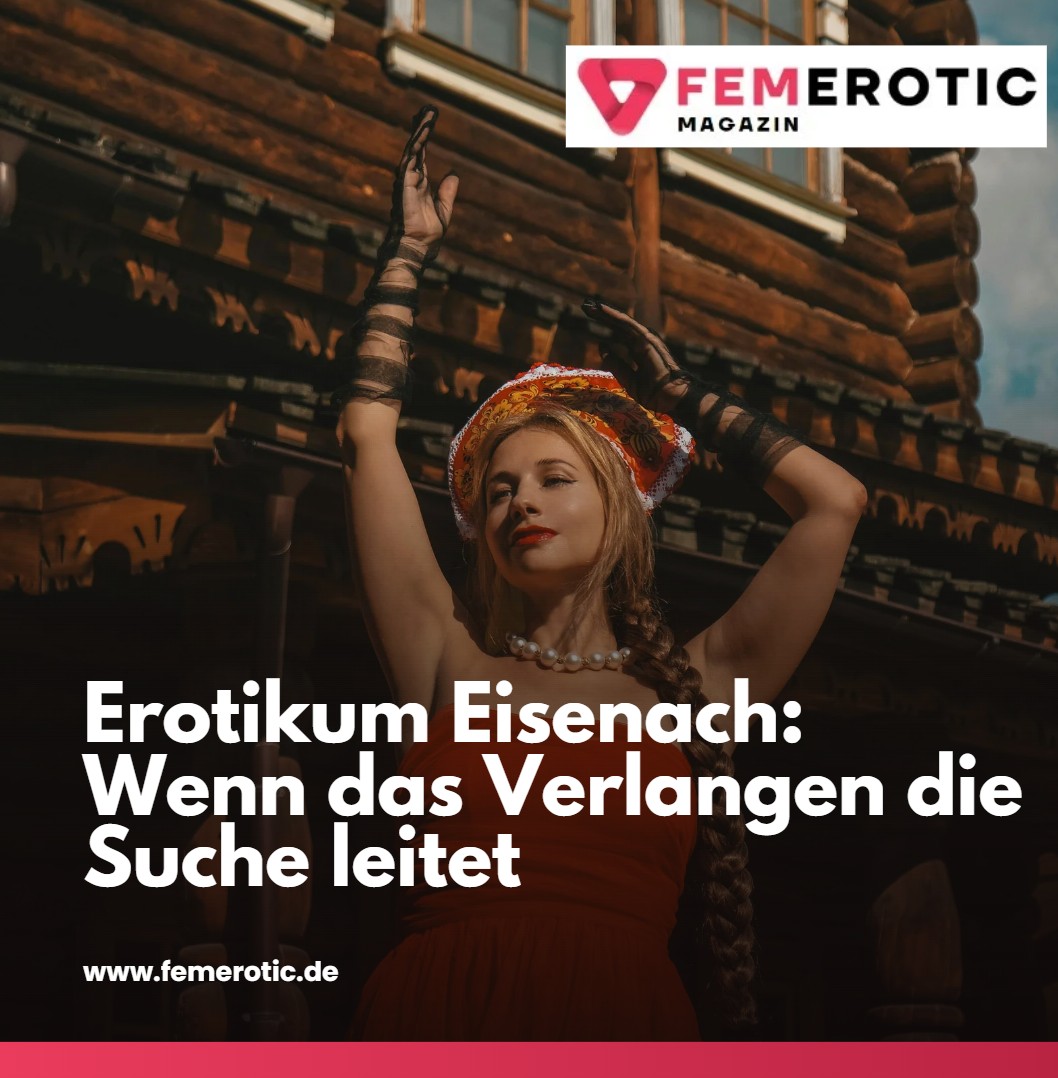 Erotikum Eisenach Wenn das Verlangen die Suche leitet Erotikum Eisenach Wenn das Verlangen die Suche leitet