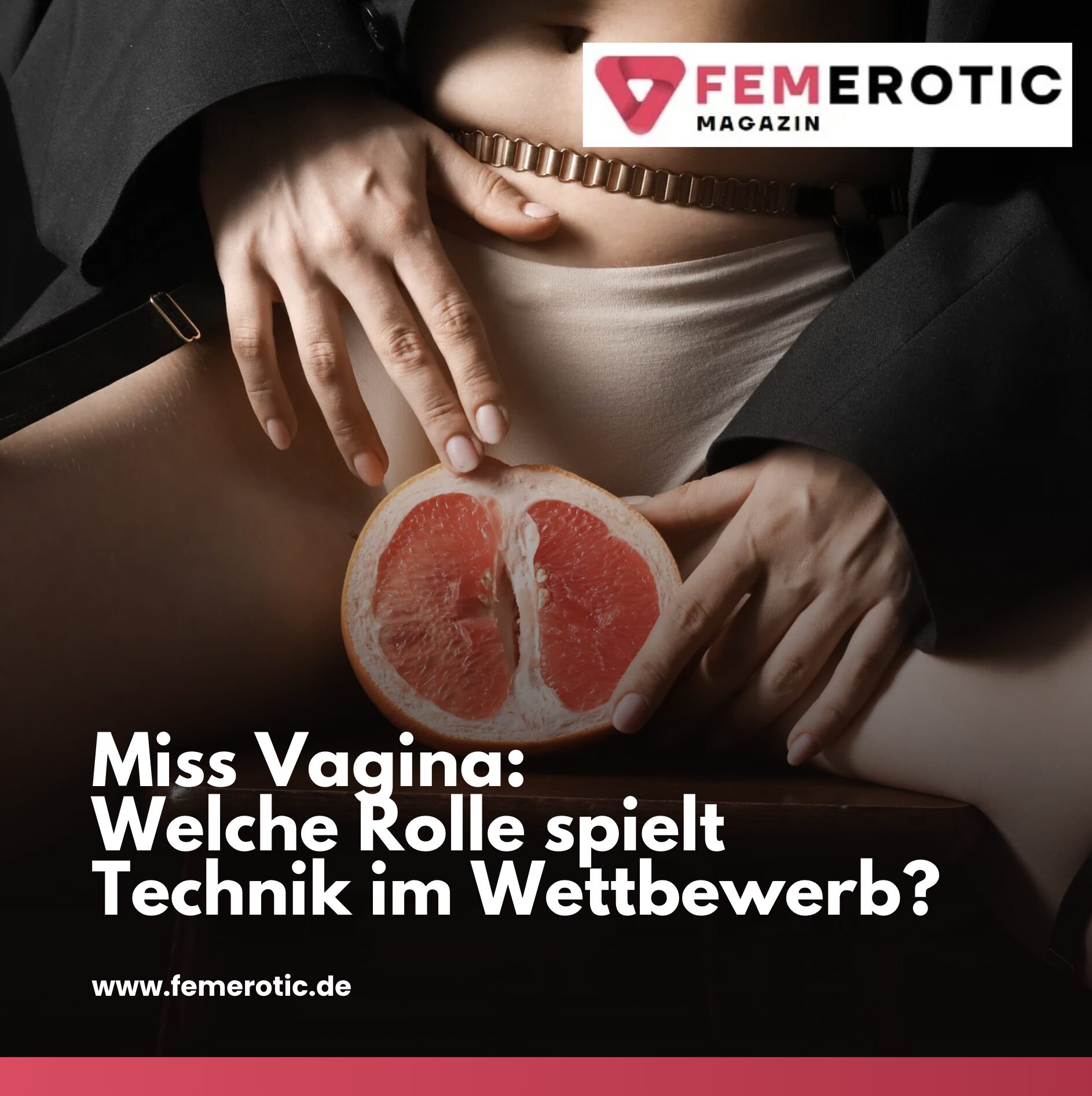 Miss Vagina: Welche Rolle spielt Technik im Wettbewerb? Miss Vagina: Welche Rolle spielt Technik im Wettbewerb?