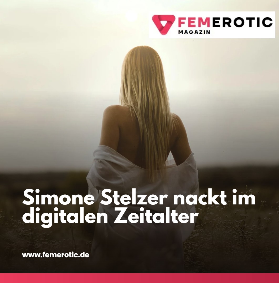 Simone Stelzer nackt im digitalen Zeitalter Simone Stelzer nackt im digitalen Zeitalter