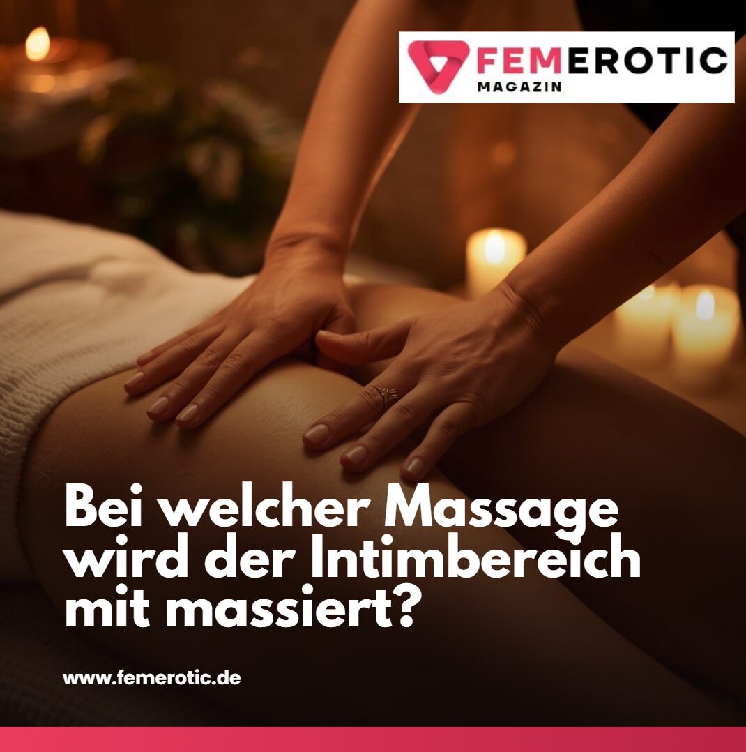 bei welcher massage wird der intimbereich mit massiert bei welcher massage wird der intimbereich mit massiert