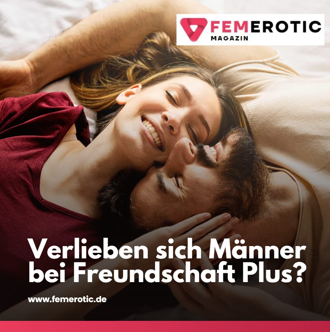 verlieben sich männer bei freundschaft plus verlieben sich männer bei freundschaft plus