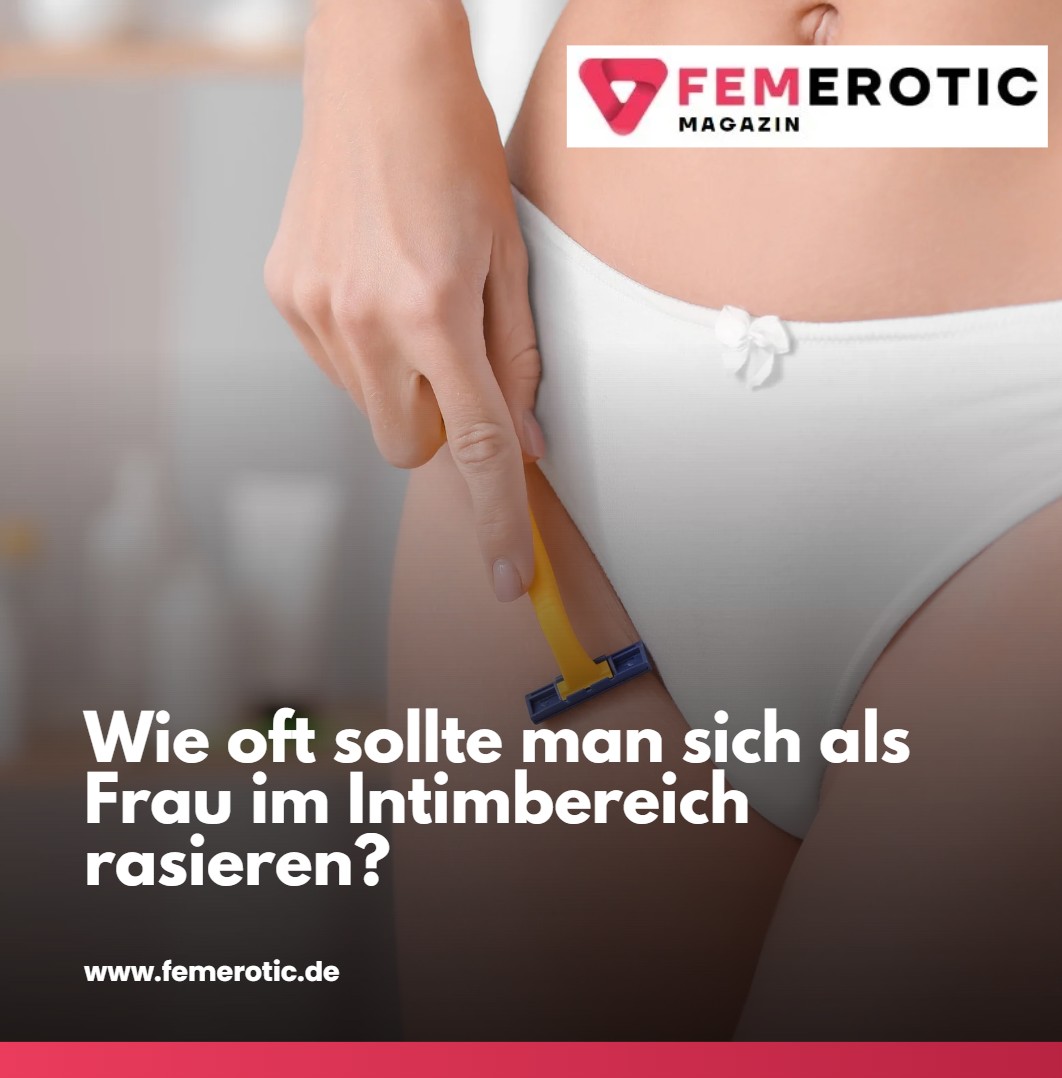 Wie oft sollte man sich als Frau im Intimbereich rasieren Hautreaktionen vermeiden Wie oft sollte man sich als Frau im Intimbereich rasieren Hautreaktionen vermeiden