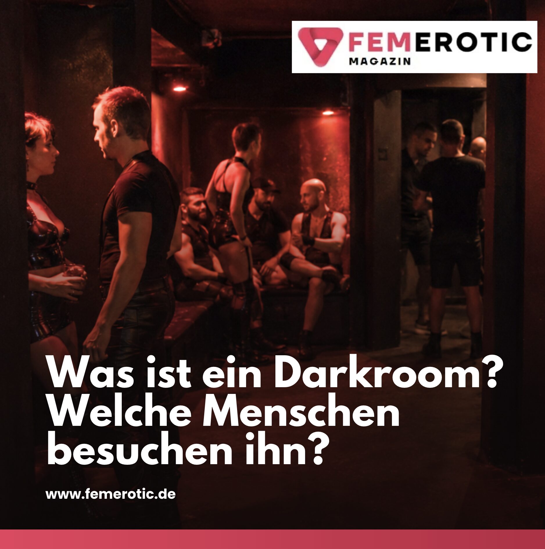 Was ist ein Darkroom? Welche Menschen besuchen ihn? Was ist ein Darkroom? Welche Menschen besuchen ihn?