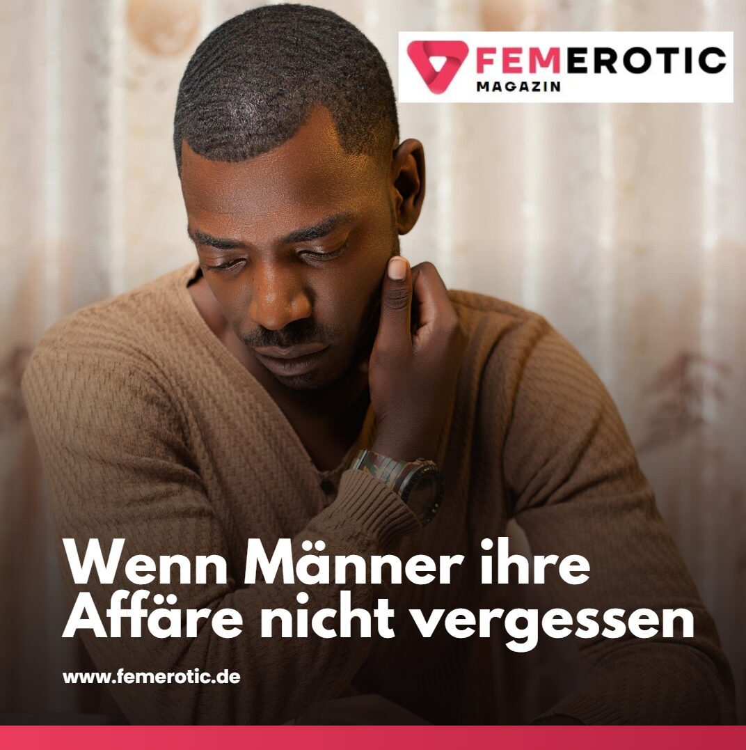 wenn männer ihre affäre nicht vergessen wenn männer ihre affäre nicht vergessen