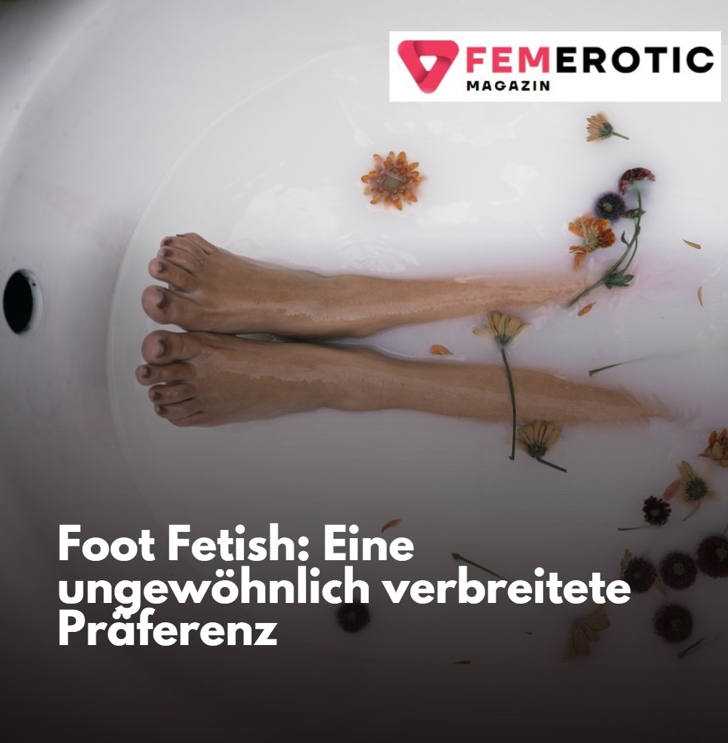 Foot Fetish Eine ungewöhnlich verbreitete Präferenz Foot Fetish Eine ungewöhnlich verbreitete Präferenz