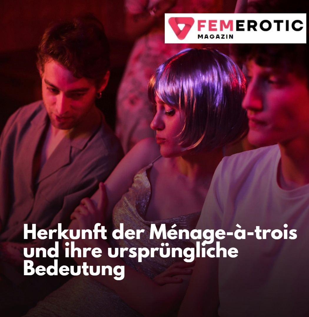 Herkunft der Ménage-à-trois und ihre ursprüngliche Bedeutung Herkunft der Ménage-à-trois und ihre ursprüngliche Bedeutung