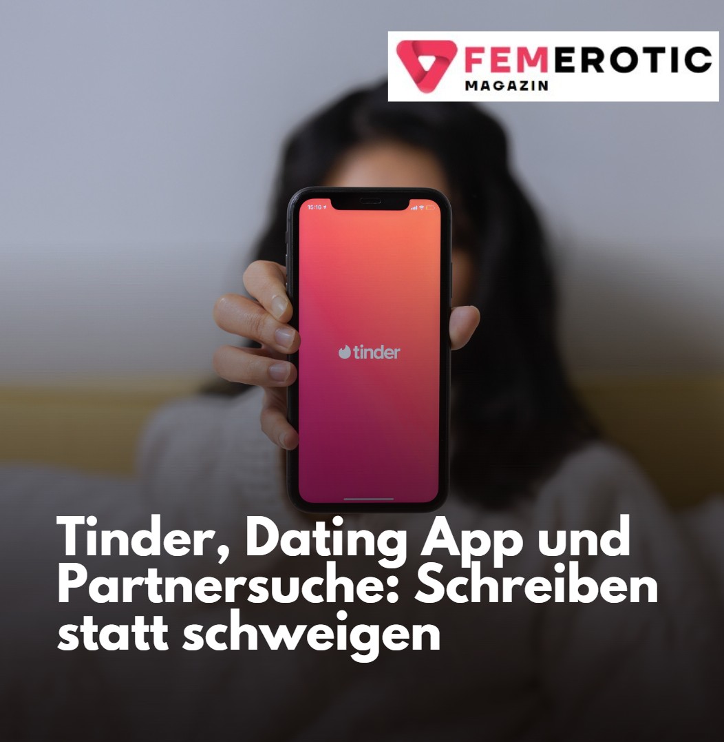 Tinder, Dating App und Partnersuche Schreiben statt schweigen Tinder, Dating App und Partnersuche Schreiben statt schweigen
