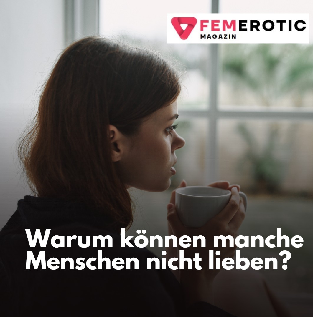 Warum können manche Menschen nicht lieben Warum können manche Menschen nicht lieben