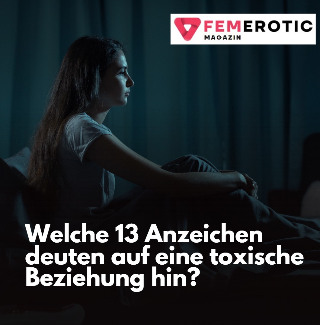 Welche 13 Anzeichen deuten auf eine toxische Beziehung hin Welche 13 Anzeichen deuten auf eine toxische Beziehung hin