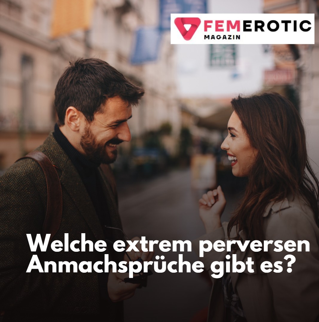 Welche extrem perversen Anmachsprüche gibt es Welche extrem perversen Anmachsprüche gibt es